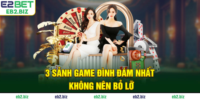 3 sảnh game đình đám nhất không nên bỏ lỡ
