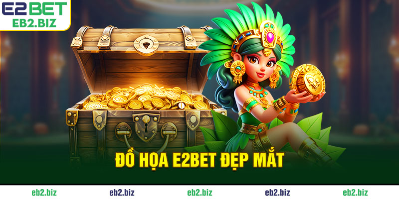 Đồ họa E2BET đẹp mắt