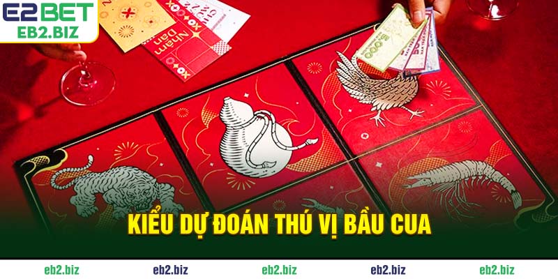 Kiểu dự đoán thú vị Bầu Cua
