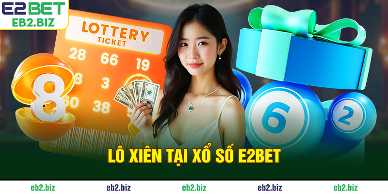 Lô xiên tại Xổ Số E2BET