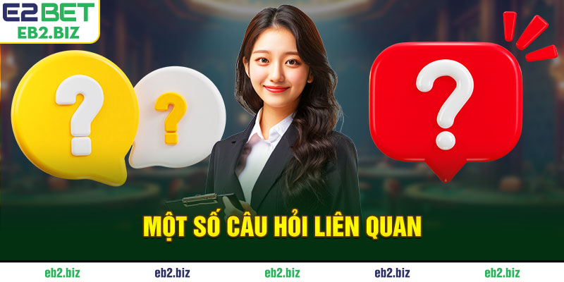 Nạp Tiền E2BET - Hướng Dẫn Các Bước Giao Dịch Chi Tiết Một số câu hỏi liên quan