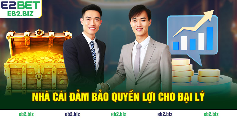 Nhà cái đảm bảo quyền lợi cho đại lý