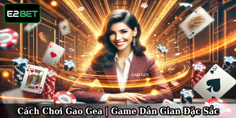 Cách chơi gao gea