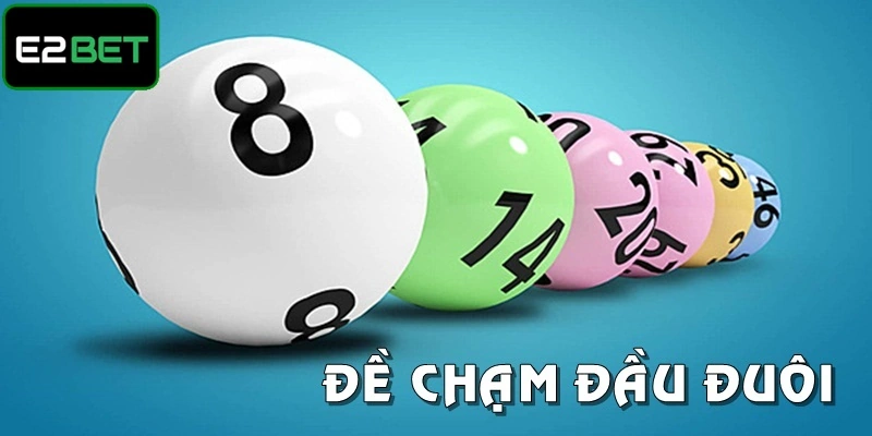 Đề Chạm Là Gì? Tìm Hiểu Thuật Ngữ Và Cách Ăn Thưởng Lớn Đánh tập hợp chạm đuôi cũng rất phổ biến