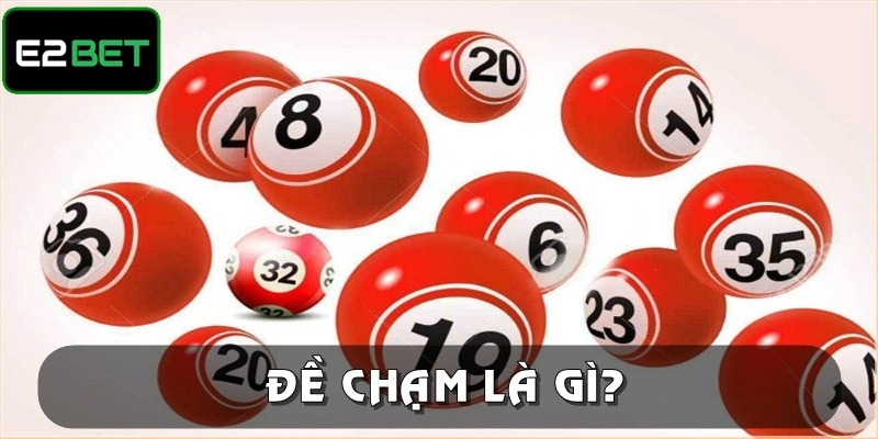 Đề Chạm Là Gì? Tìm Hiểu Thuật Ngữ Và Cách Ăn Thưởng Lớn Đề chạm là gì? Tập hợp những con số mang về cơ hội cao chiến thắng