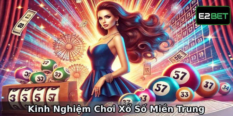 Kinh nghiệm chơi xổ số miền Trung